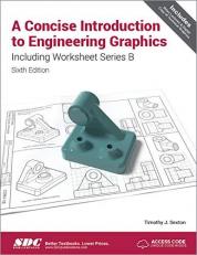 A Concise Introduction to Engineering Graphics Including Worksheet Series B Sixth Edition with Access