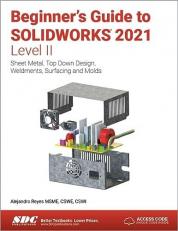 Beginner's Guide to SOLIDWORKS 2021 - Level II 11th