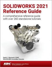SOLIDWORKS 2021 Reference Guide 21st