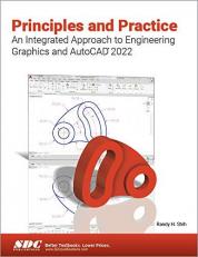 Principles and Practice an Integrated Approach to Engineering Graphics and AutoCAD 2022 