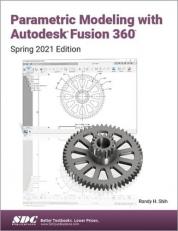 Parametric Modeling with Autodesk Fusion 360 (Spring 2021 Edition) 