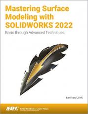 Mastering Surface Modeling with SOLIDWORKS 2022 : Basic Through Advanced Techniques 