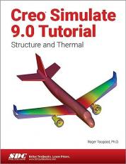 Creo Simulate 9.0 Tutorial: Structure and Thermal
