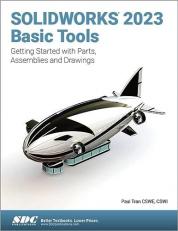 SOLIDWORKS 2023 Basic Tools : Getting Started with Parts, Assemblies and Drawings 