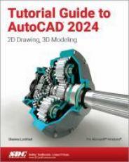 Tutorial Guide to AutoCAD 2024 : 2D Drawing, 3D Modeling 