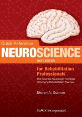 Quick Reference Neuroscience for Rehabilitation Professionals : The Essential Neurologic Principles Underlying Rehabilitation Practice 3rd