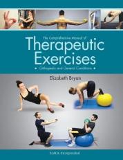 The Comprehensive Manual of Therapeutic Exercises : Orthopedic and General Conditions 