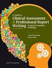 A Guide to Clinical Assessment and Professional Report Writing in Speech-Language Pathology 2nd