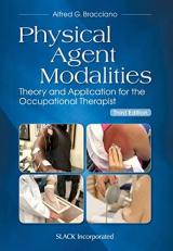 Physical Agent Modalities : Theory and Application for the Occupational Therapist 3rd