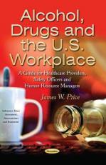 Alcohol, Drugs and the U. S. Workplace 