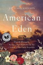American Eden : David Hosack, Botany, and Medicine in the Garden of the Early Republic 