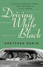 Driving While Black : African American Travel and the Road to Civil Rights 