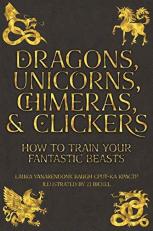 Dragons, Unicorns, Chimeras, and Clickers : How to Train Your Fantastic Beasts 