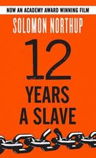 12 Years a Slave : A Memoir of Kidnap, Slavery and Liberation