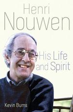 Henri Nouwen : His Life and Spirit 