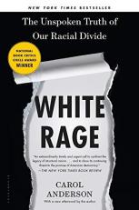 White Rage : The Unspoken Truth of Our Racial Divide 