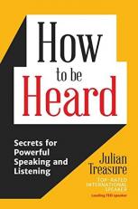 How to Be Heard : (Communication Skills Book, for Fans of Speak with No Fear) 