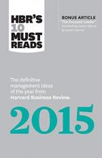 HBR's 10 Must Reads 2015 : The Definitive Management Ideas of the Year from Harvard Business Review (with Bonus Mckinsey Award-Winning Article the Focused Leader ) (HBR's 10 Must Reads)