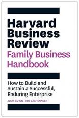 Harvard Business Review Family Business Handbook : How to Build and Sustain a Successful, Enduring Enterprise 
