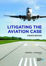 Litigating the Aviation Case : From Pre-Trial to Closing Argument 4th