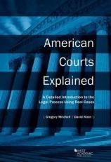 American Courts Explained : A Detailed Introduction to the Legal Process Using Real Cases 