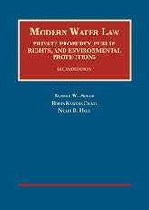 Modern Water Law, Private Property, Public Rights, and Environmental Protections 2nd