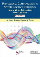 Professional Communication in Speech-Language Pathology : How to Write, Talk, and Act Like a Clinician, Fourth Edition