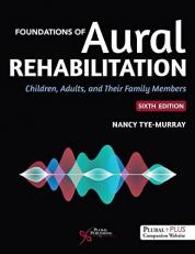 Foundations of Aural Rehabilitation: Children, Adults, and Their Family Members, Sixth Edition : Foundations of Aural Rehabilitation 6E with Access