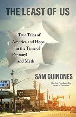 The Least of Us : True Tales of America and Hope in the Time of Fentanyl and Meth 