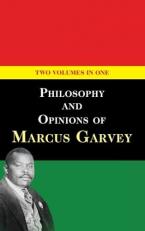 Philosophy and Opinions of Marcus Garvey : Volumes I & II in One Volume