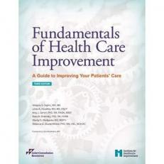 Fundamentals of Health Care Improvement : A Guide to Improving Your Patients' Care 3rd