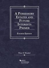 A Possessory Estates and Future Interests Primer 4th