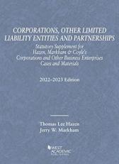 Hazen and Markham's Corporations, Other Limited Liability Entities and Partnerships, Statutory Supplement for Hazen, Markham and Coyle's Corporations and Other Business Enterprises, Cases and Materials, 2022-2023 Edition 