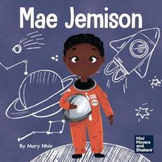 Mae Jemison: A Kid's Book About Reaching Your Dreams (Mini Movers and Shakers) 