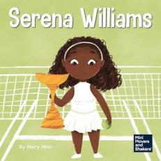 Serena Williams : A Kid's Book about Mental Strength and Cultivating a Champion Mindset 