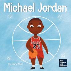 Michael Jordan: A Kid's Book About Not Fearing Failure So You Can Succeed and Be the G.O.A.T. 