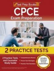 CPCE Exam Preparation : 2 Practice Tests and Counselor Study Guide [Includes Detailed Answer Explanations]