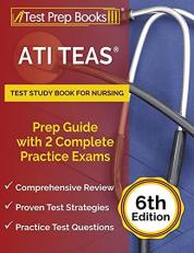 ATI TEAS Test Study Book for Nursing: Prep Guide with 2 Complete Practice Exams: [6th Edition]