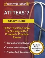 ATI TEAS 7 Study Guide: TEAS Test Prep Book for Nursing with 2 Complete Practice Exams: [Updated for the New Edition Outline]