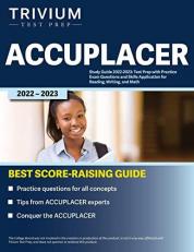 ACCUPLACER Study Guide 2022-2023 : Test Prep with Practice Exam Questions and Skills Application for Reading, Writing, and Math 