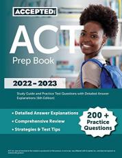 ACT Prep Book 2022-2023 : Study Guide and Practice Test Questions with Detailed Answer Explanations [6th Edition]