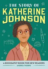 The Story of Katherine Johnson : An Inspiring Biography for Young Readers 
