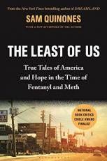 The Least of Us : True Tales of America and Hope in the Time of Fentanyl and Meth 
