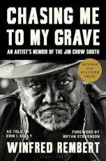 Chasing Me to My Grave : An Artist's Memoir of the Jim Crow South, with a Foreword by Bryan Stevenson 
