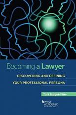 Becoming a Lawyer : Discovering and Defining Your Professional Persona 
