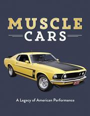 Muscle Cars : A Legacy of American Performance 