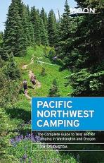 Moon Pacific Northwest Camping : The Complete Guide to Tent and RV Camping in Washington and Oregon 12th