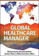 The Global Healthcare Manager : Competencies, Concepts, and Skills 