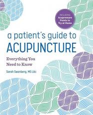 A Patient's Guide to Acupuncture : Everything You Need to Know 
