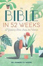 The Bible in 52 Weeks : A Yearlong Bible Study for Women 
